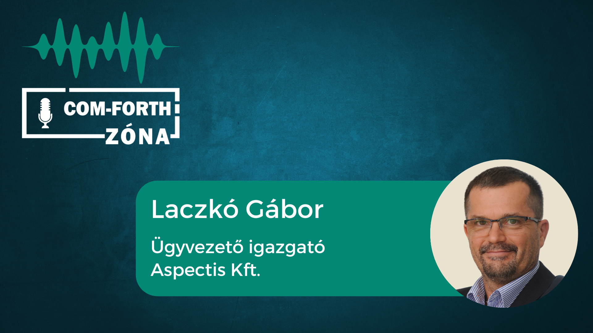 Com-Forth Zóna Podcast - Laczkó Gáborral készült podcast epizódjának borítóképe.